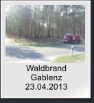 Waldbrand  Gablenz 23.04.2013